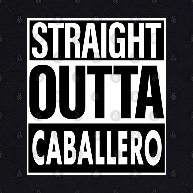 Caballero Name Straight Outta Caballero by ThanhNga